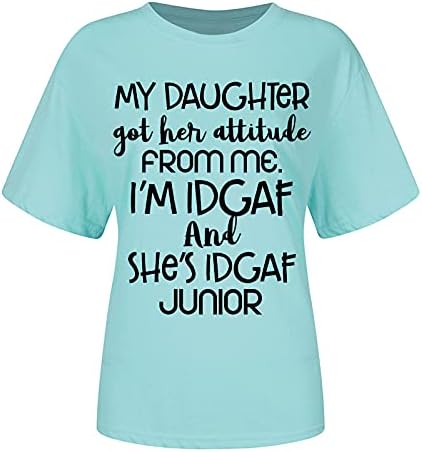 Ризи My Daughter Got Her Attitude for Me, Дамски Тениски с писмото Принтом, Къс Ръкав, през Цялата Силует, Блузи, Лятна Ежедневни Тениска